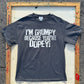 I’m Grumpy Because You’re Dopey T-Shirt