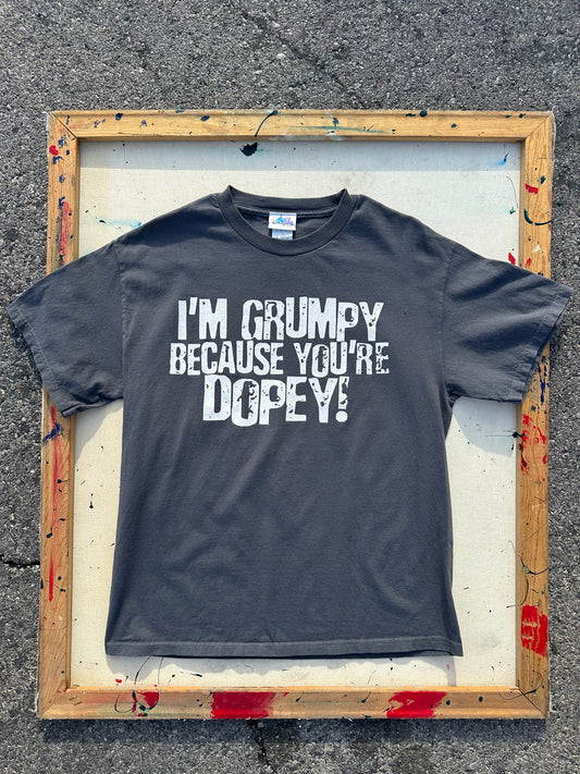 I’m Grumpy Because You’re Dopey T-Shirt